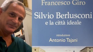 "Silvio Berlusconi e la città ideale": nel volume di Giro il "miracolo politico" del Cavaliere